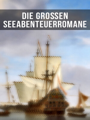 cover image of Die großen Seeabenteuerromane